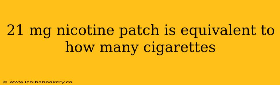 21 mg nicotine patch is equivalent to how many cigarettes
