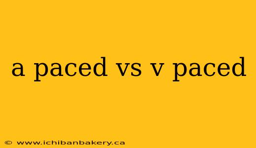 a paced vs v paced