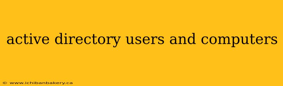active directory users and computers