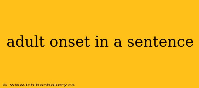 adult onset in a sentence