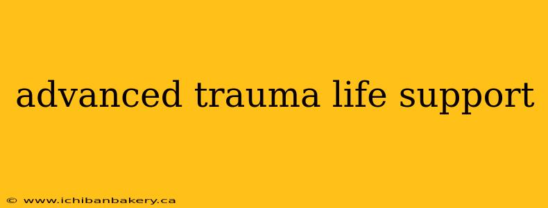 advanced trauma life support