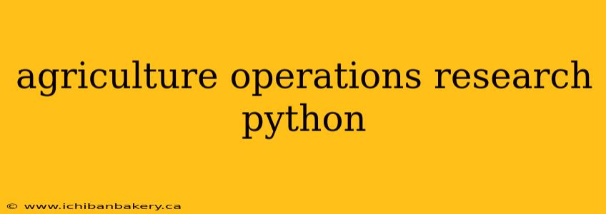 agriculture operations research python