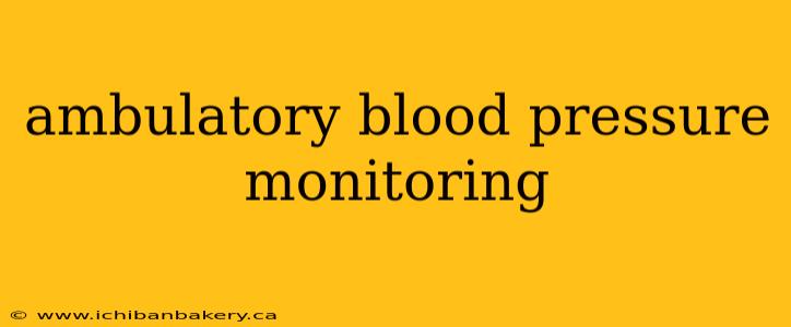 ambulatory blood pressure monitoring