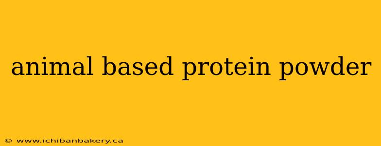animal based protein powder