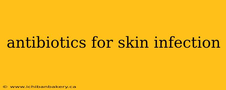 antibiotics for skin infection