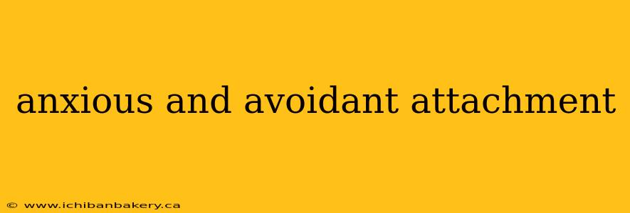 anxious and avoidant attachment