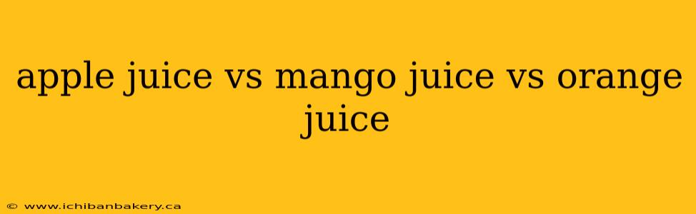apple juice vs mango juice vs orange juice
