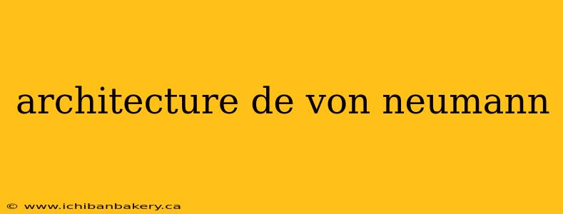 architecture de von neumann