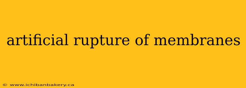artificial rupture of membranes
