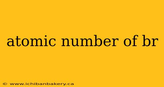 atomic number of br