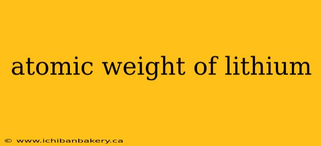 atomic weight of lithium