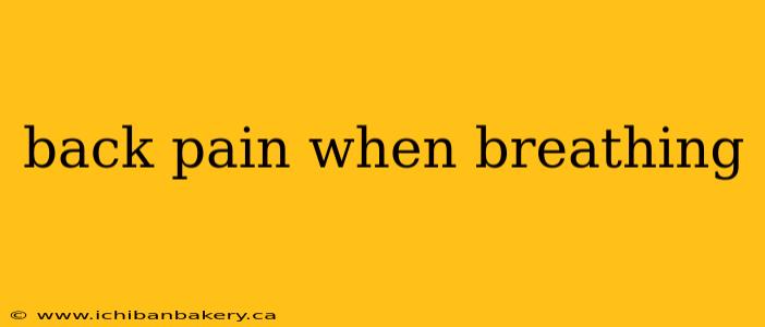 back pain when breathing