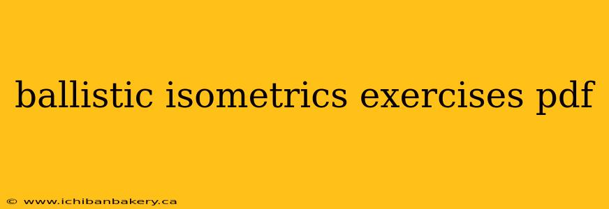 ballistic isometrics exercises pdf
