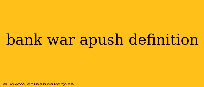 bank war apush definition