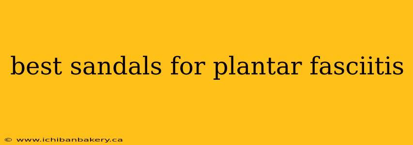 best sandals for plantar fasciitis