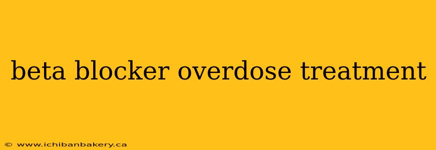 beta blocker overdose treatment