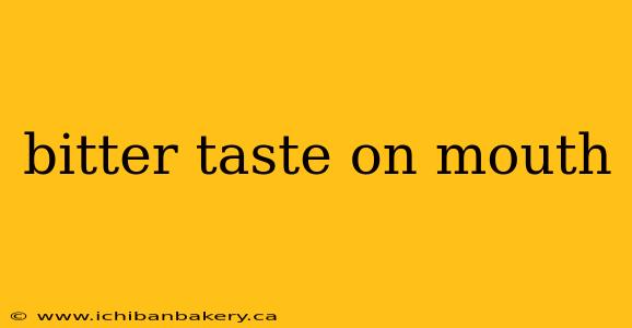 bitter taste on mouth