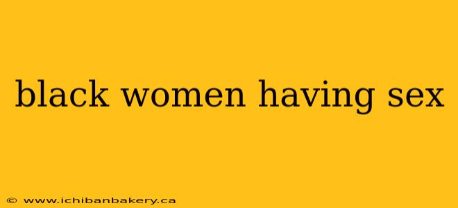 black women having sex