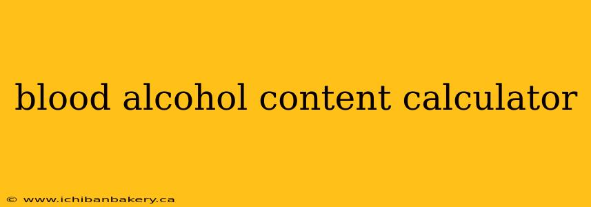 blood alcohol content calculator