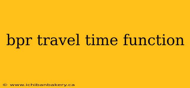 bpr travel time function