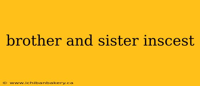 brother and sister inscest