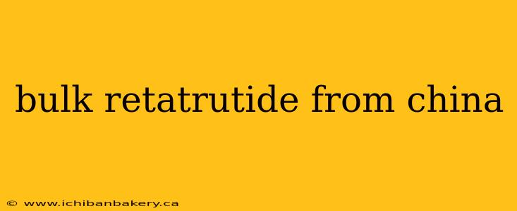 bulk retatrutide from china