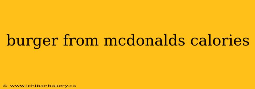 burger from mcdonalds calories