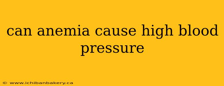 can anemia cause high blood pressure