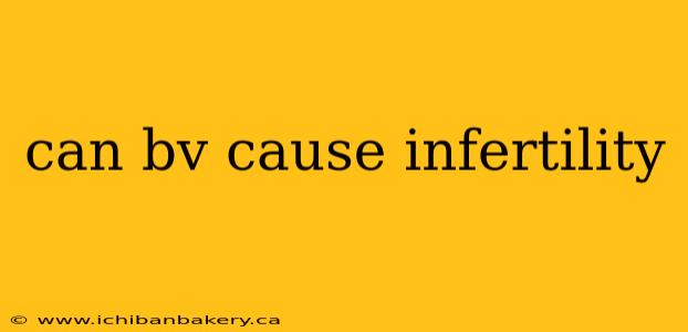 can bv cause infertility