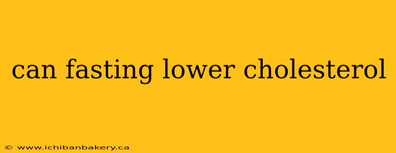 can fasting lower cholesterol