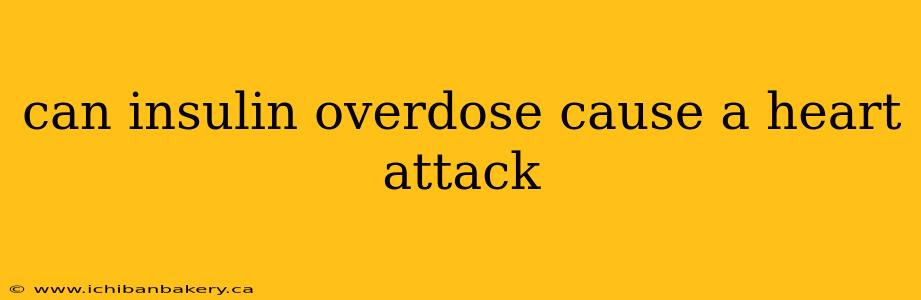 can insulin overdose cause a heart attack