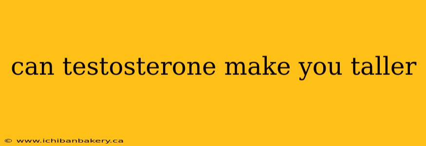 can testosterone make you taller