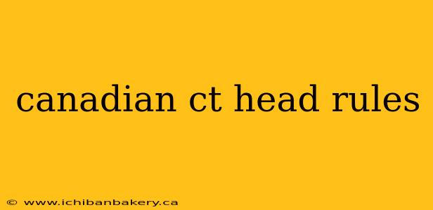 canadian ct head rules