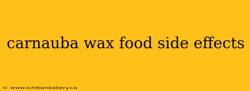 carnauba wax food side effects