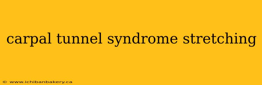 carpal tunnel syndrome stretching