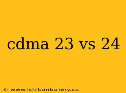 cdma 23 vs 24