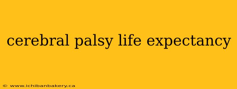cerebral palsy life expectancy