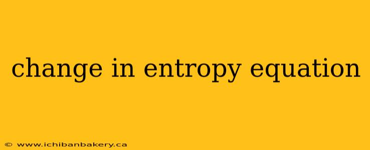 change in entropy equation