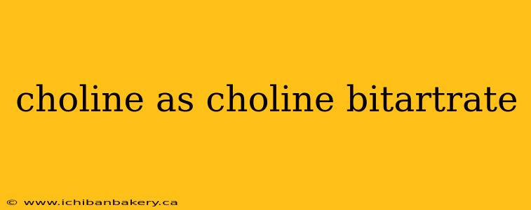 choline as choline bitartrate