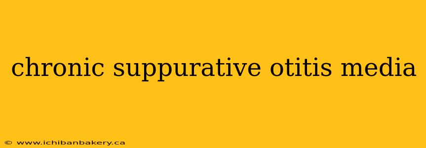 chronic suppurative otitis media