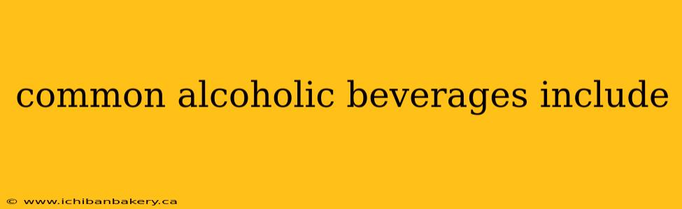 common alcoholic beverages include