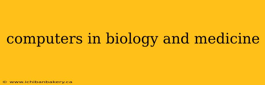 computers in biology and medicine