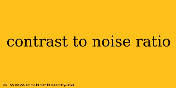 contrast to noise ratio
