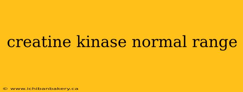 creatine kinase normal range