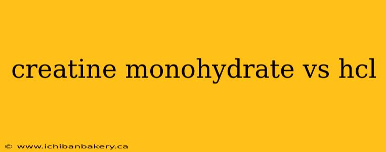 creatine monohydrate vs hcl