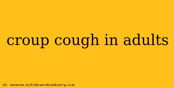 croup cough in adults