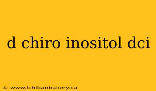 d chiro inositol dci