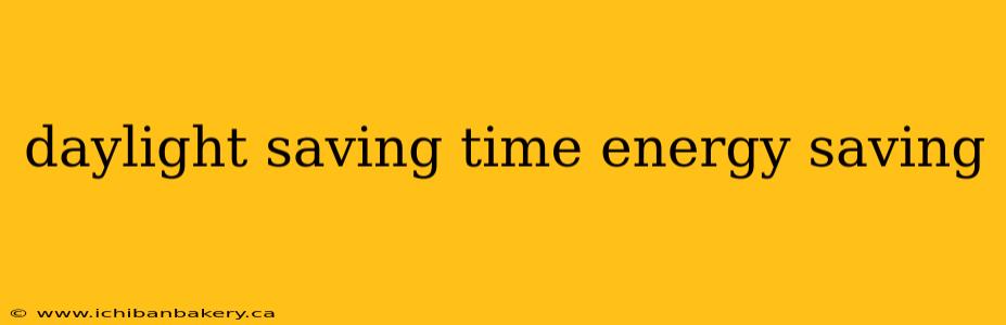 daylight saving time energy saving