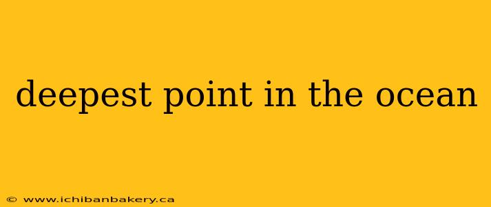 deepest point in the ocean