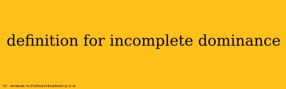 definition for incomplete dominance